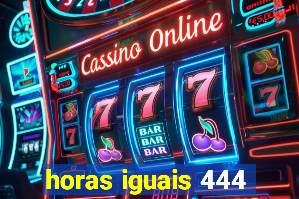 horas iguais 444