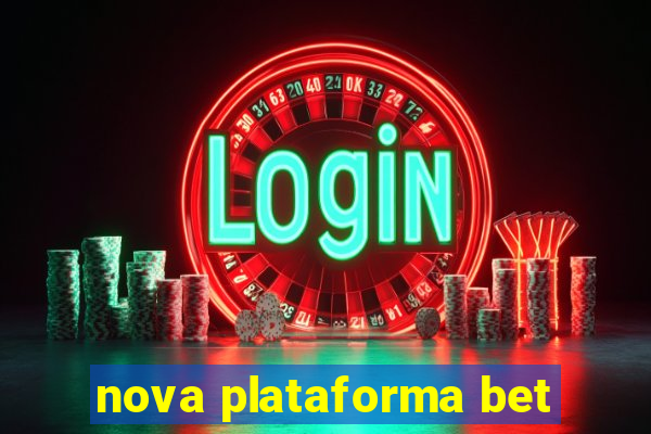 nova plataforma bet