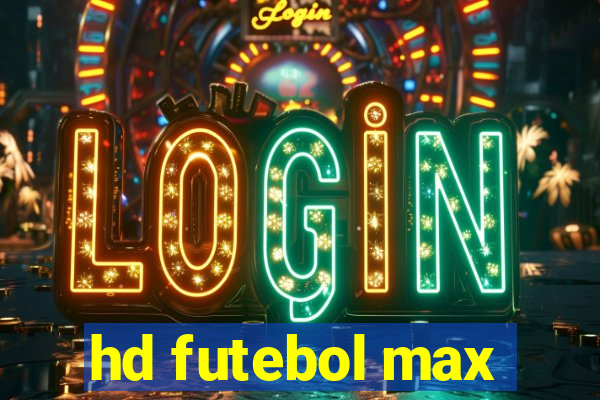 hd futebol max