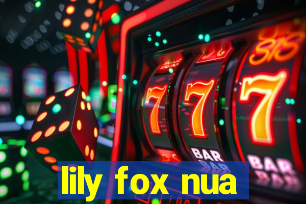 lily fox nua