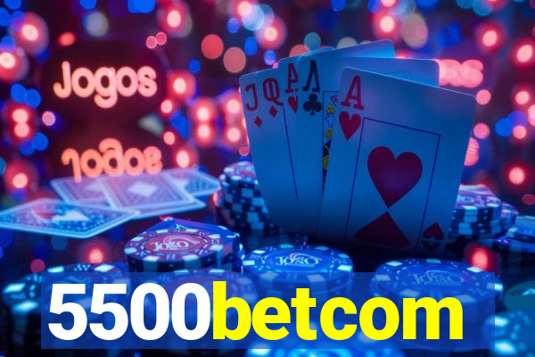 5500betcom