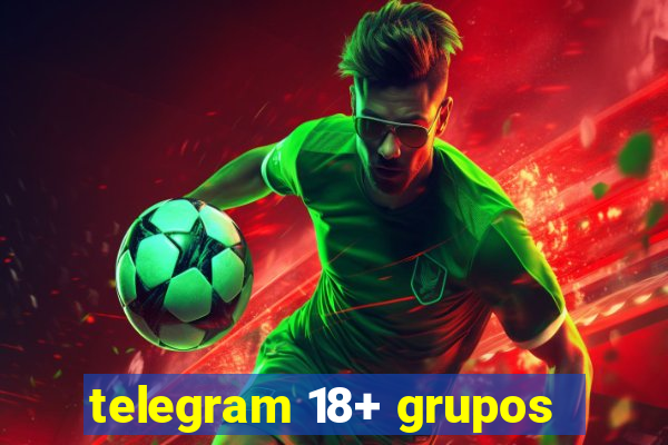 telegram 18+ grupos