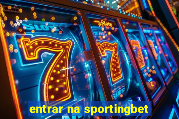 entrar na sportingbet