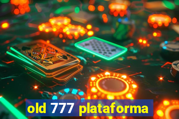 old 777 plataforma