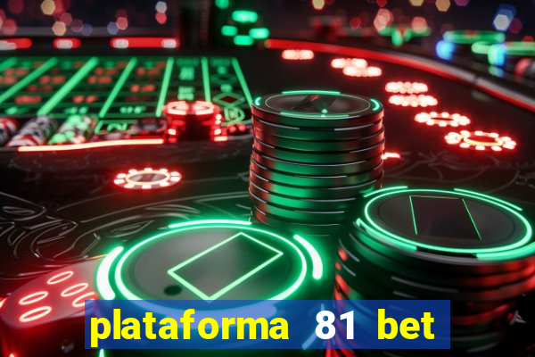 plataforma 81 bet é confiável