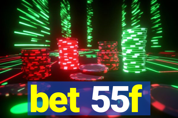 bet 55f