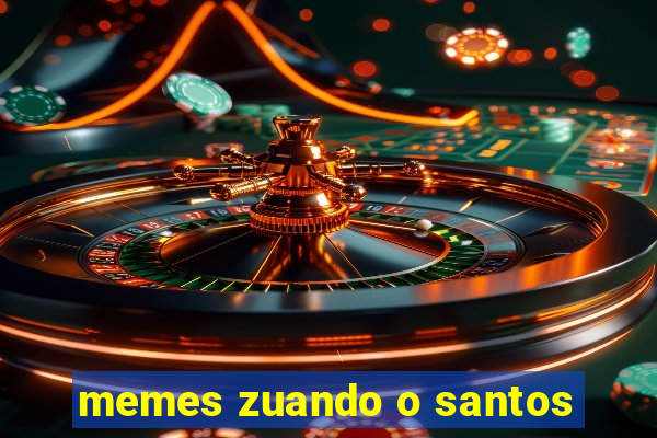 memes zuando o santos