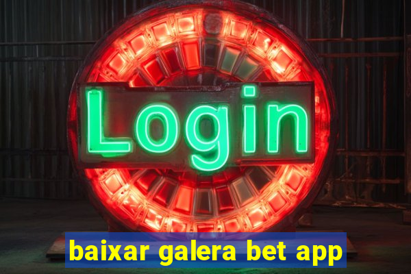 baixar galera bet app