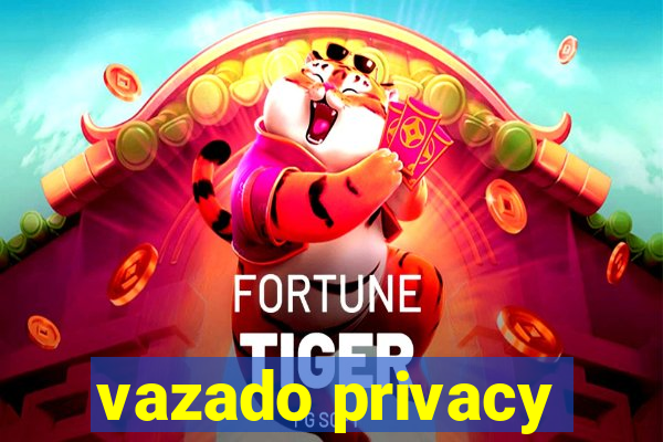 vazado privacy