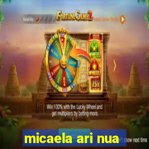 micaela ari nua