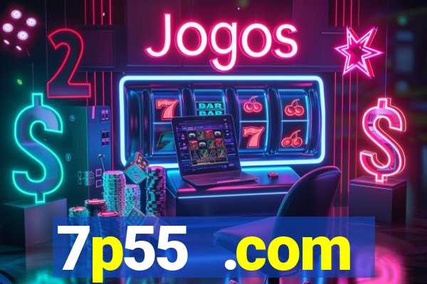 7p55 .com plataforma de jogos