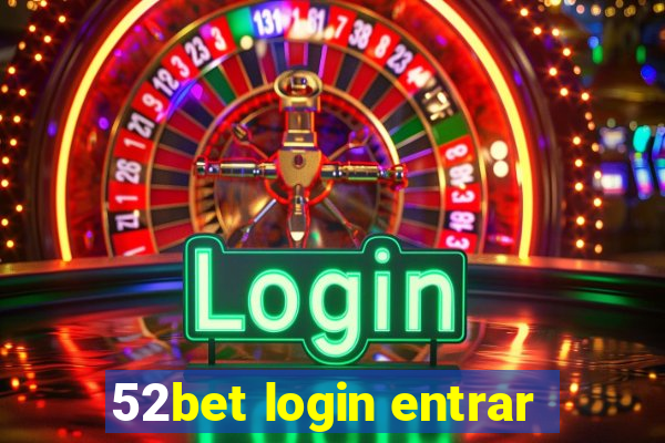 52bet login entrar