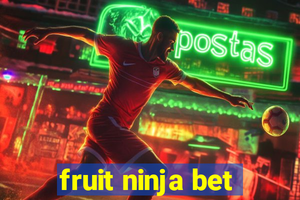 fruit ninja bet