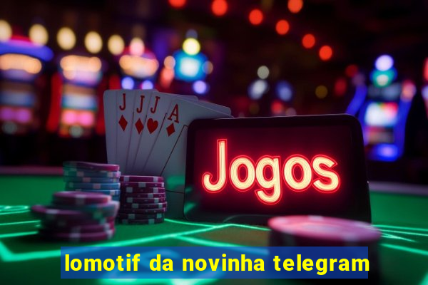 lomotif da novinha telegram