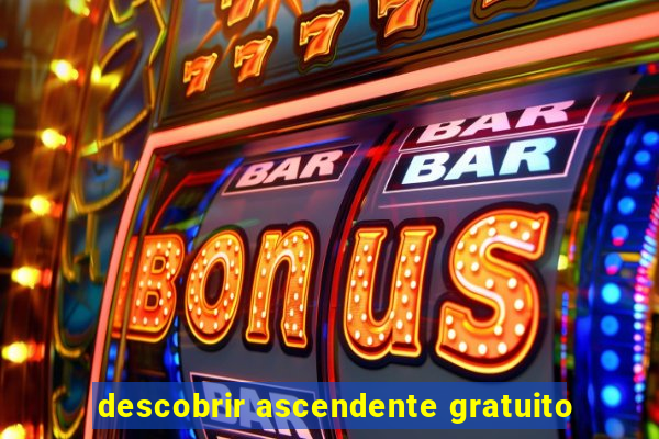 descobrir ascendente gratuito