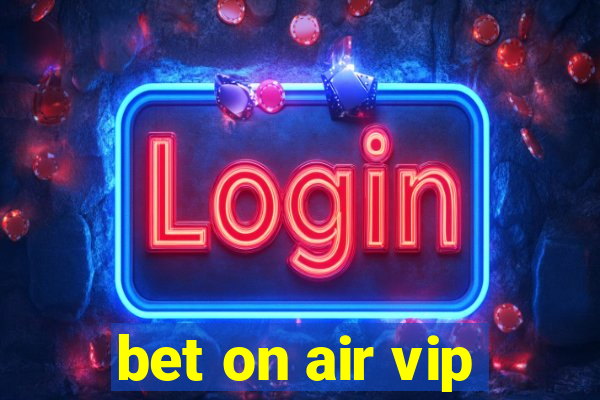 bet on air vip