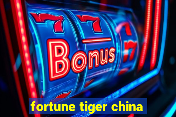 fortune tiger china