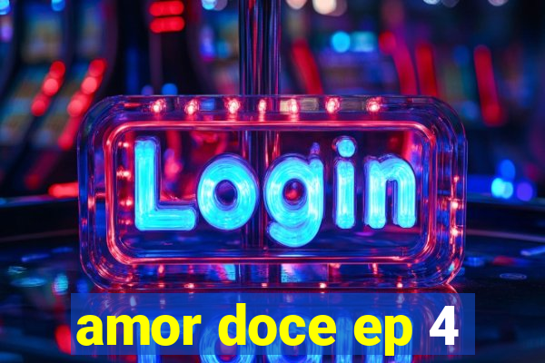 amor doce ep 4