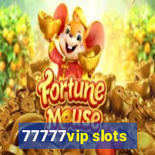 77777vip slots