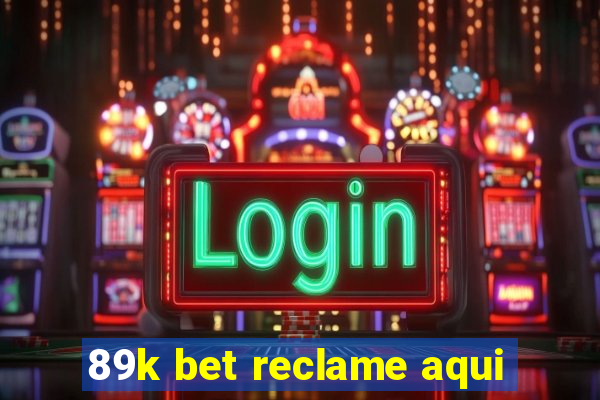 89k bet reclame aqui