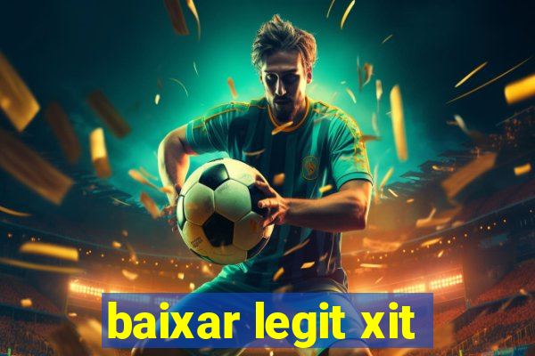 baixar legit xit