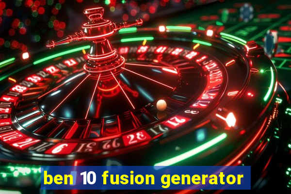 ben 10 fusion generator