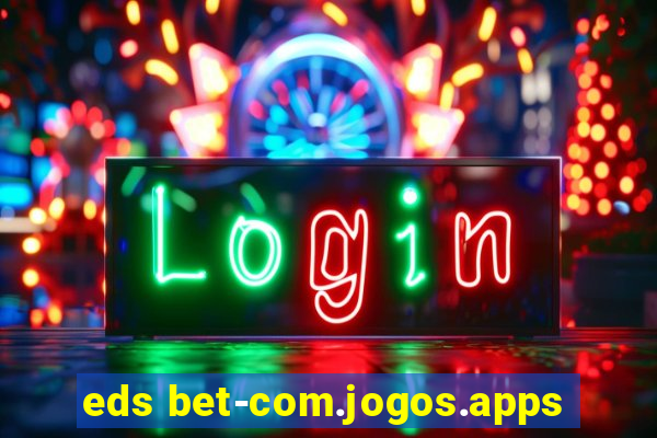 eds bet-com.jogos.apps