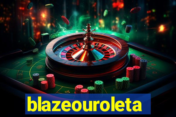 blazeouroleta