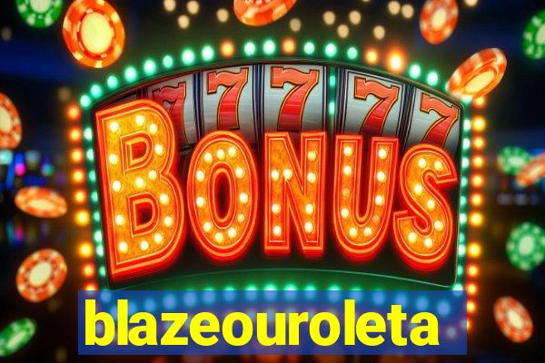 blazeouroleta