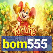 bom555