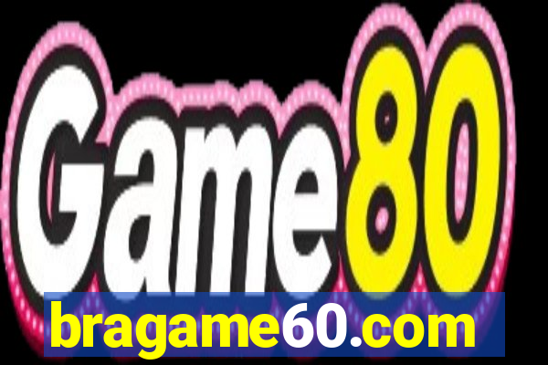 bragame60.com