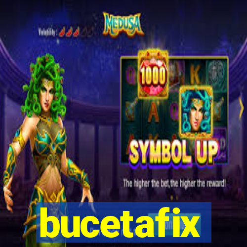 bucetafix