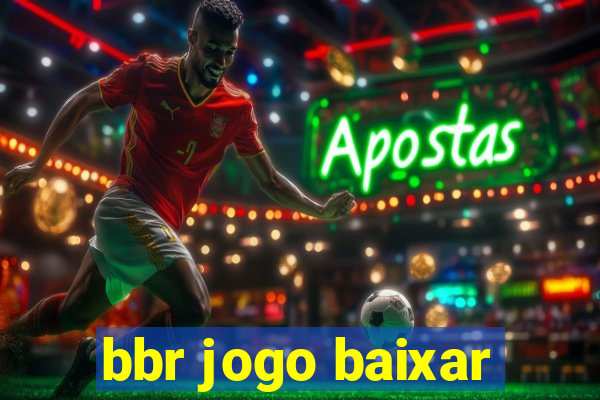 bbr jogo baixar