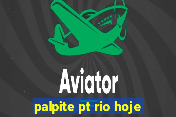 palpite pt rio hoje