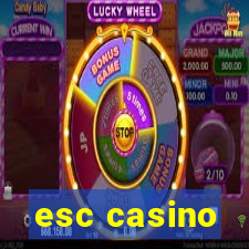 esc casino