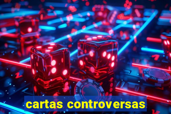 cartas controversas