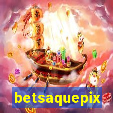 betsaquepix