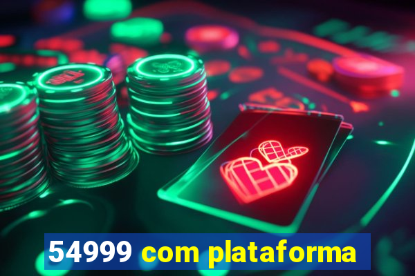 54999 com plataforma