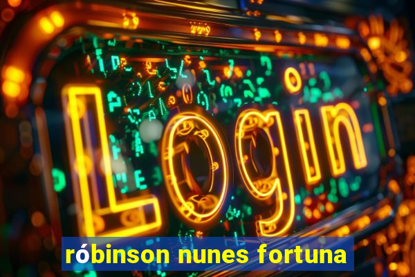 róbinson nunes fortuna