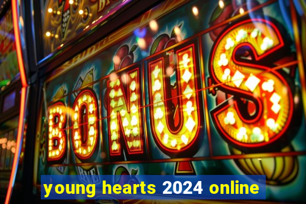 young hearts 2024 online