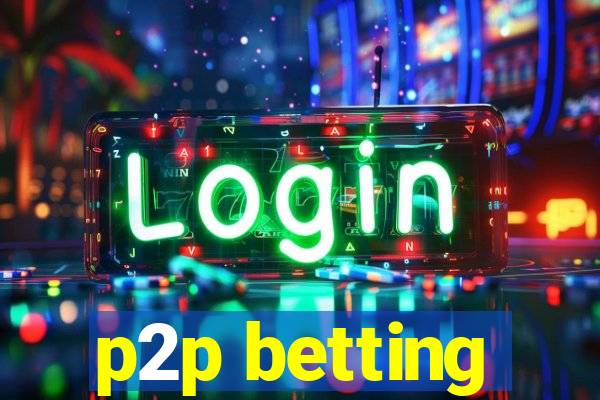 p2p betting