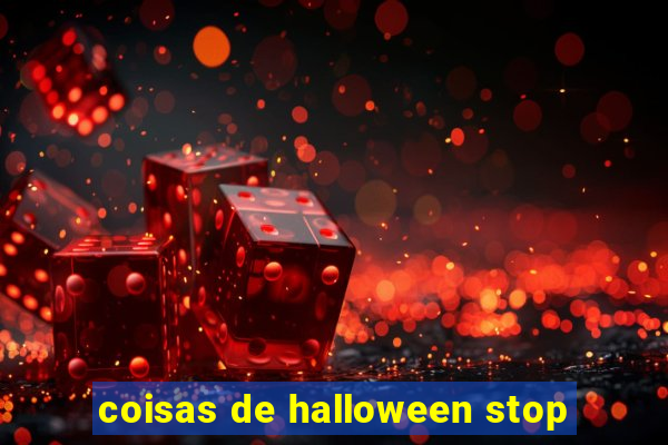 coisas de halloween stop