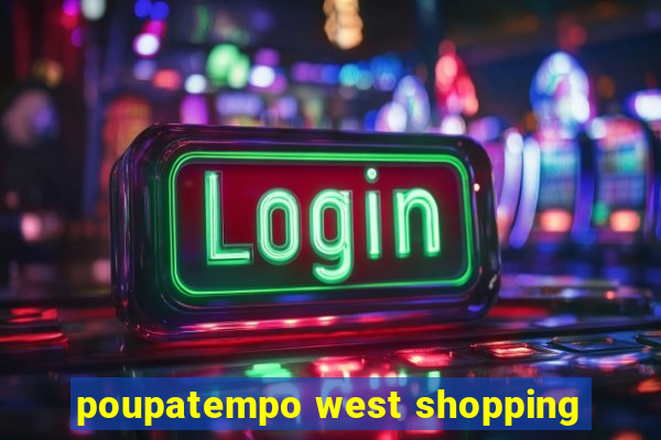 poupatempo west shopping