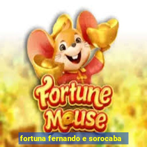 fortuna fernando e sorocaba