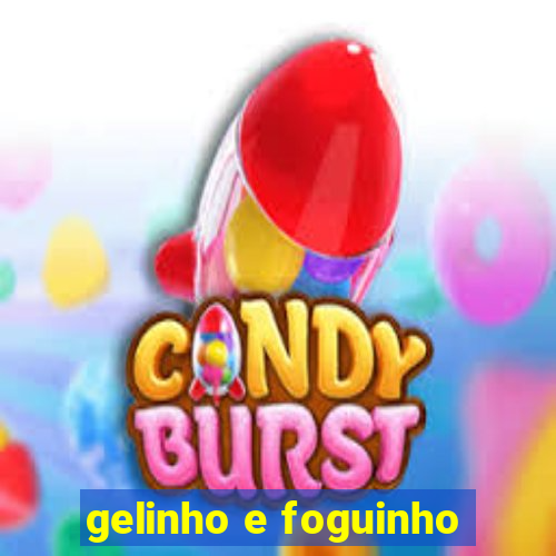 gelinho e foguinho