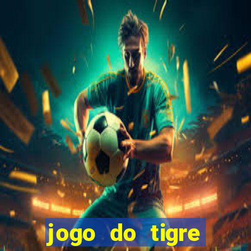 jogo do tigre gratis teste