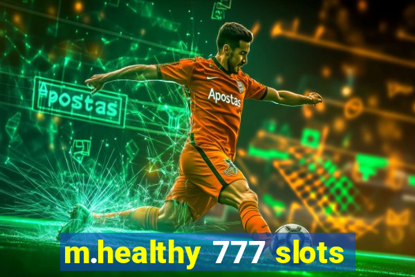 m.healthy 777 slots