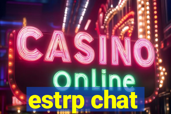 estrp chat