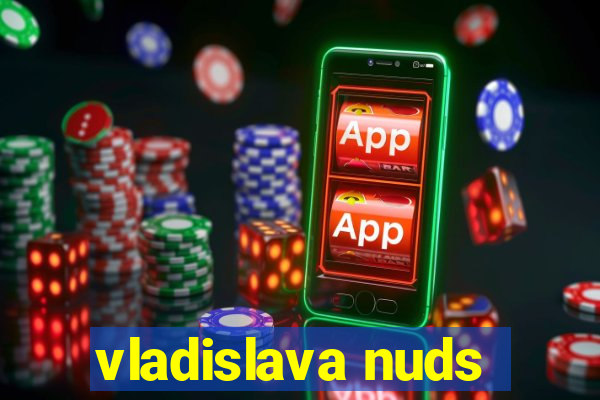 vladislava nuds