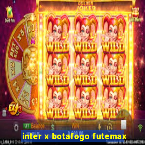 inter x botafogo futemax